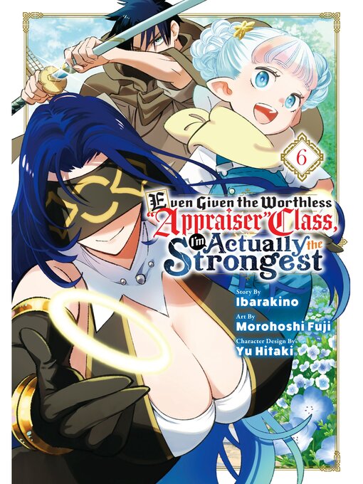 Title details for Even Given the Worthless "Appraiser" Class, I'm Actually the Strongest, Volume 6 by Ibarakino - Available